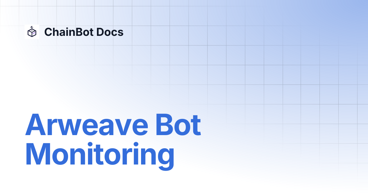Arweave Bot Monitoring | ChainBot Docs